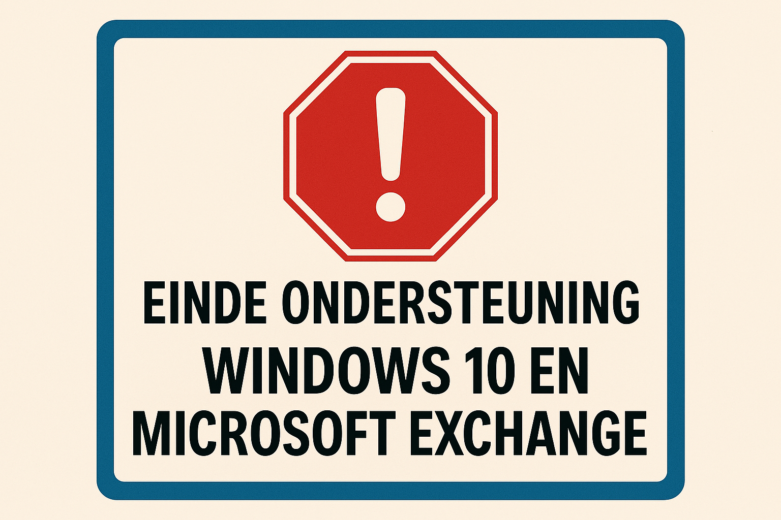 Einde ondersteuning voor Windows 10 en Microsoft Exchange: Wat nu?